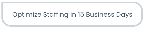 Optimize staffing in 15 business days